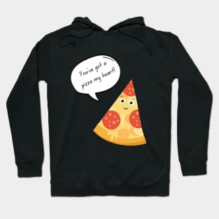 You've got a pizza my heart Hoodie